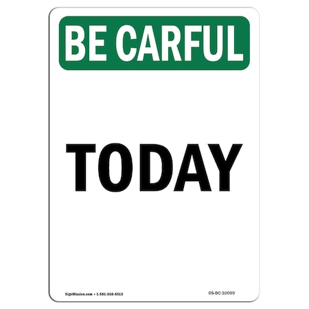 Signmission OSHA BE CAREFUL Sign, Today, 14in X 10in Aluminum, 10" W, 14" L, Portrait, Today OS-BC-A-1014-V-10099